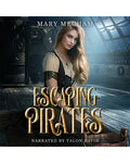 Book cover of 'Escaping Pirates' by Mary Mecham with a woman in a pirate-themed setting.